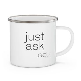 Enamel Camping Mug, Say It Soul, "just Ask-god" Statement Shirt, Christian, Religious, Inspirational, Christian Attire And Activewear (Size: 12oz)